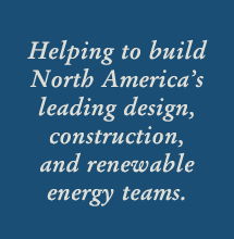 helping to build North America's leading design, onstruction and renewale energy teams.